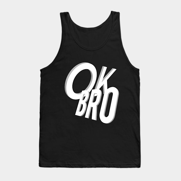 Ok Bro Tank Top by FromBerlinGift